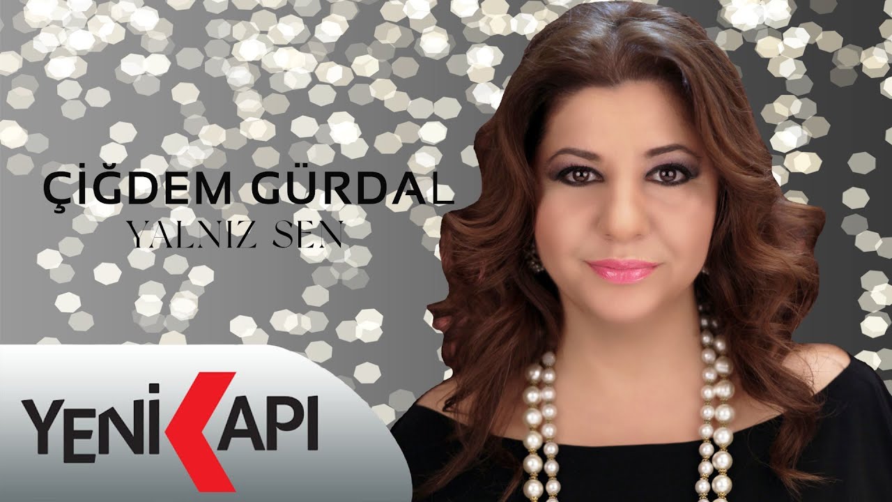 Çiğdem Gürdal - Yalnız Sen (Official Video)
