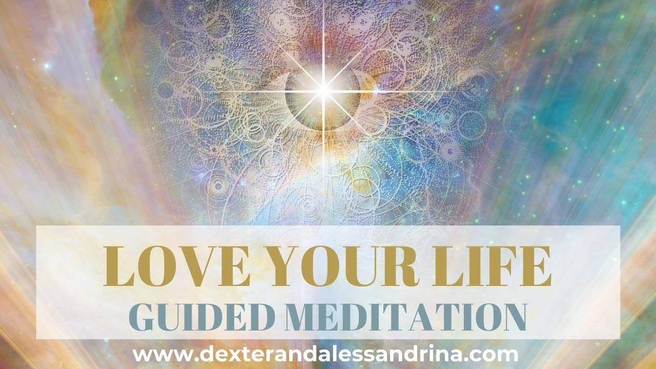 Love Your Life Guided Meditation | I love my life | Learn to love and appreciate your life fully