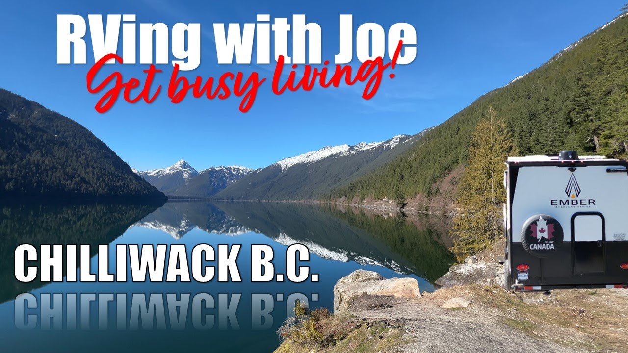 1st Camping trip of Season in our Ember RV Overland w/Starlink - Chilliwack River & Sx̱ótsaqel Lake