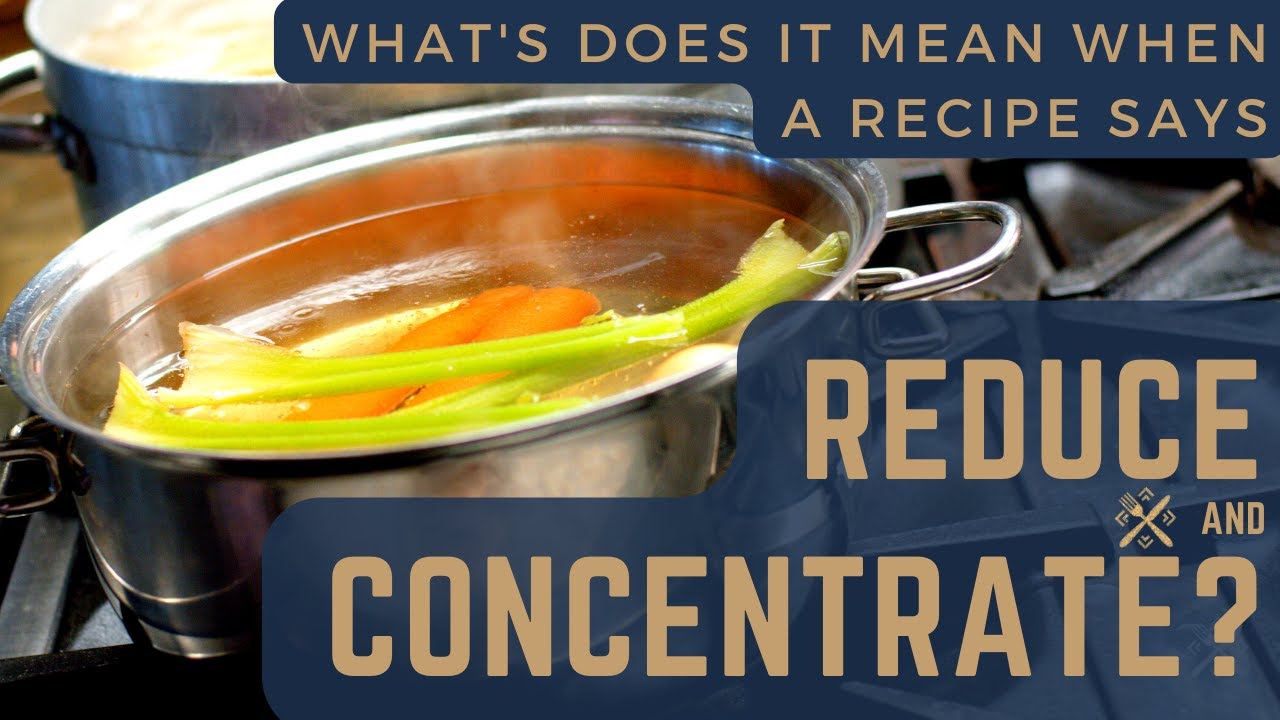 What does Reduce and Concentrate mean?