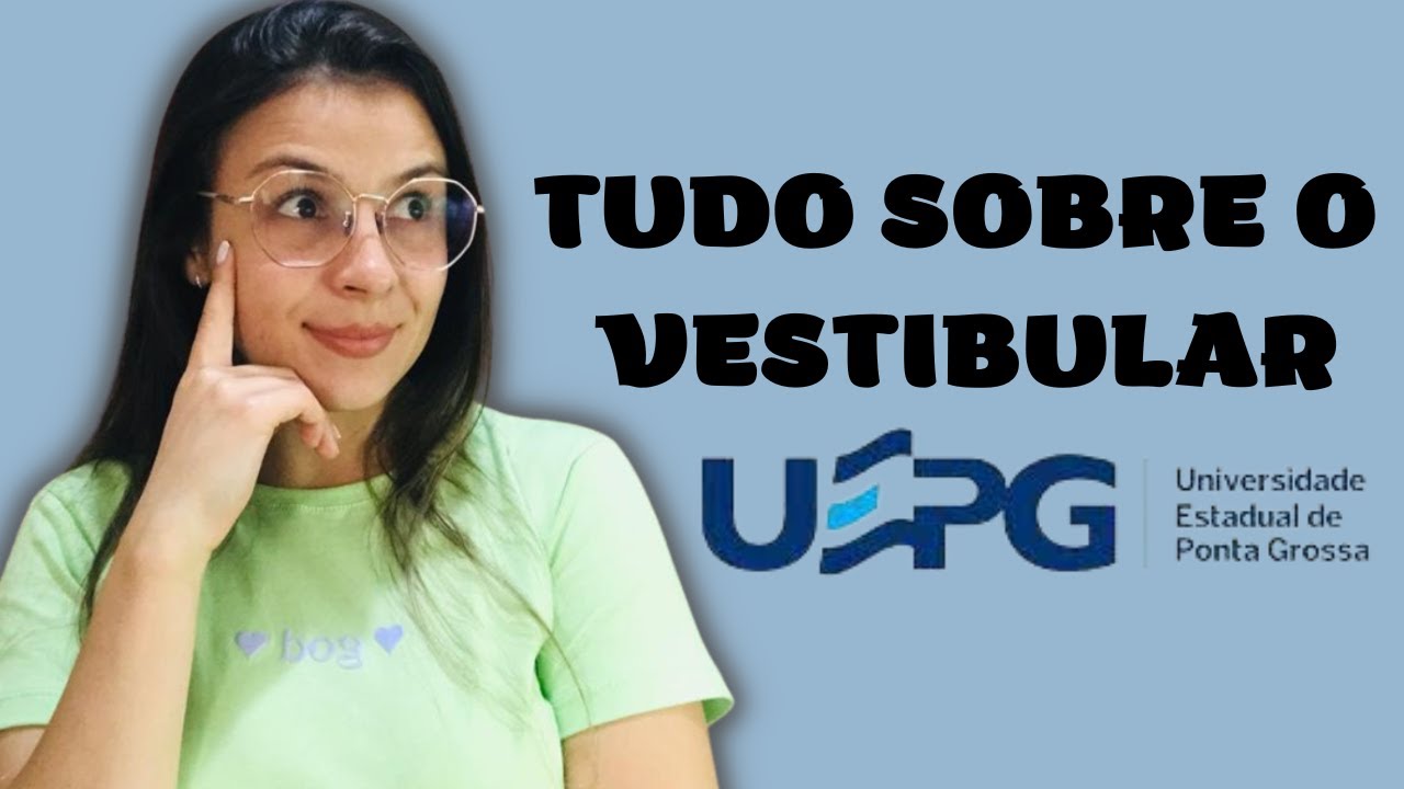 COMO FUNCIONA O VESTIBULAR DA UEPG? TUDO SOBRE