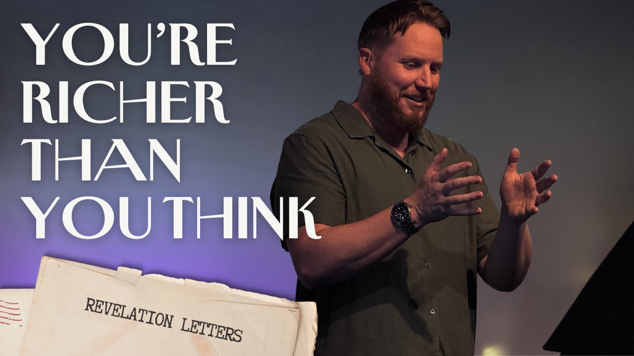 Dear Church: You're Richer Than You think | Revelation Letters | Scott Hayden