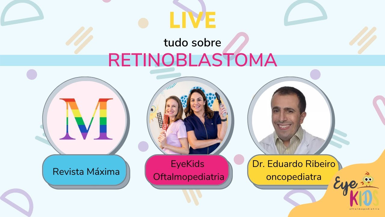 LIVE | TIRE AS PRINCIPAIS DÚVIDAS SOBRE RETINOBLASTOMA