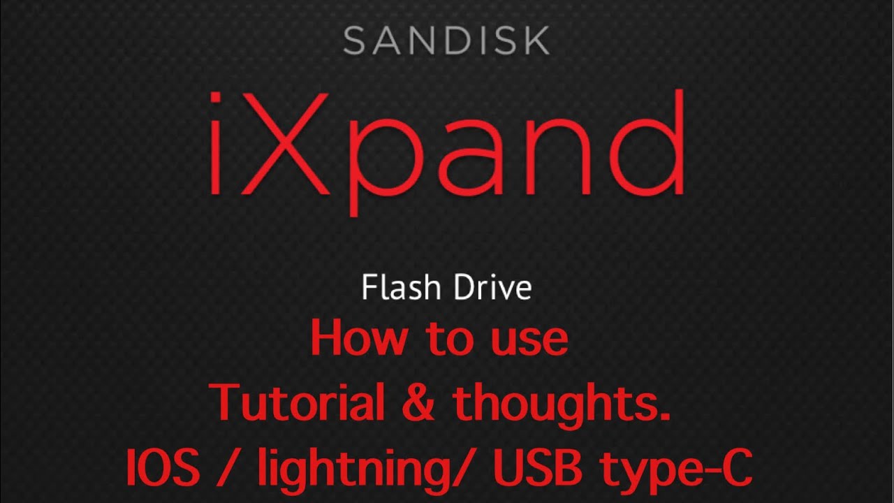 SanDisk iXpand Flash Drive Luxe & IXPAND App tutorial / thoughts