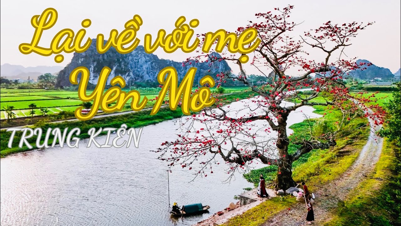 Trung Kiên - Lại về với mẹ Yên Mô | Sáng tác : nhạc sĩ Thế Hùng