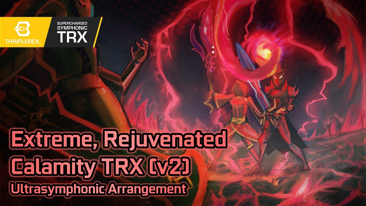 Extreme, Rejuvenated Calamity TRX v2 (Ultrasymphonic Arr.- Calamity Mod OST ReOrchestrated Extras)