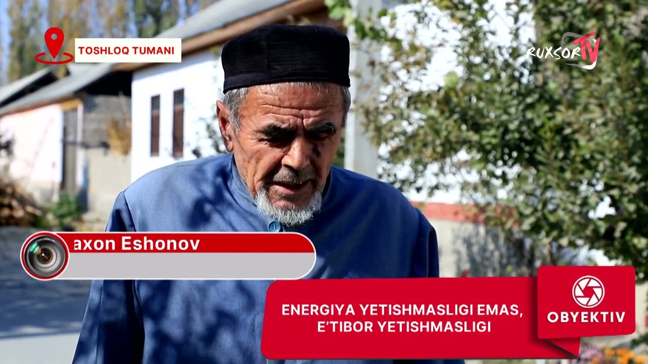 ENERGIYA YETISHMASLIGI EMAS, E'TIBOR YETISHMASLIGI... TOSHLOQ TUMANI