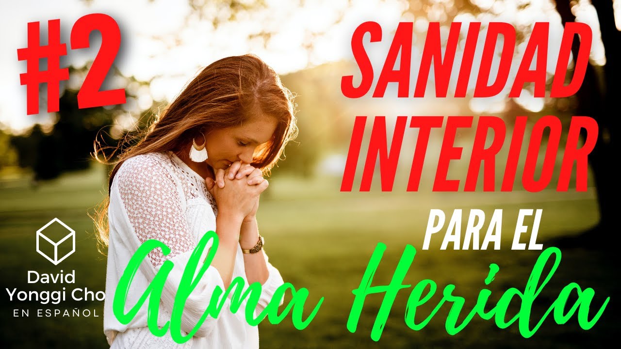 SANIDAD INTERIOR para el ALMA HERIDA #002 | David Yonggi Cho