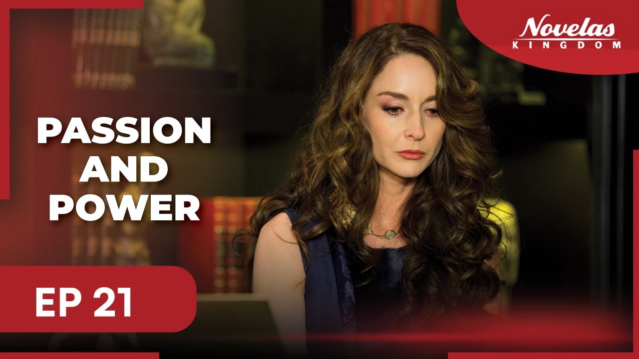 PASSION AND POWER | Episode - 21 | ( English Dubbed ) Mexico Novela Series