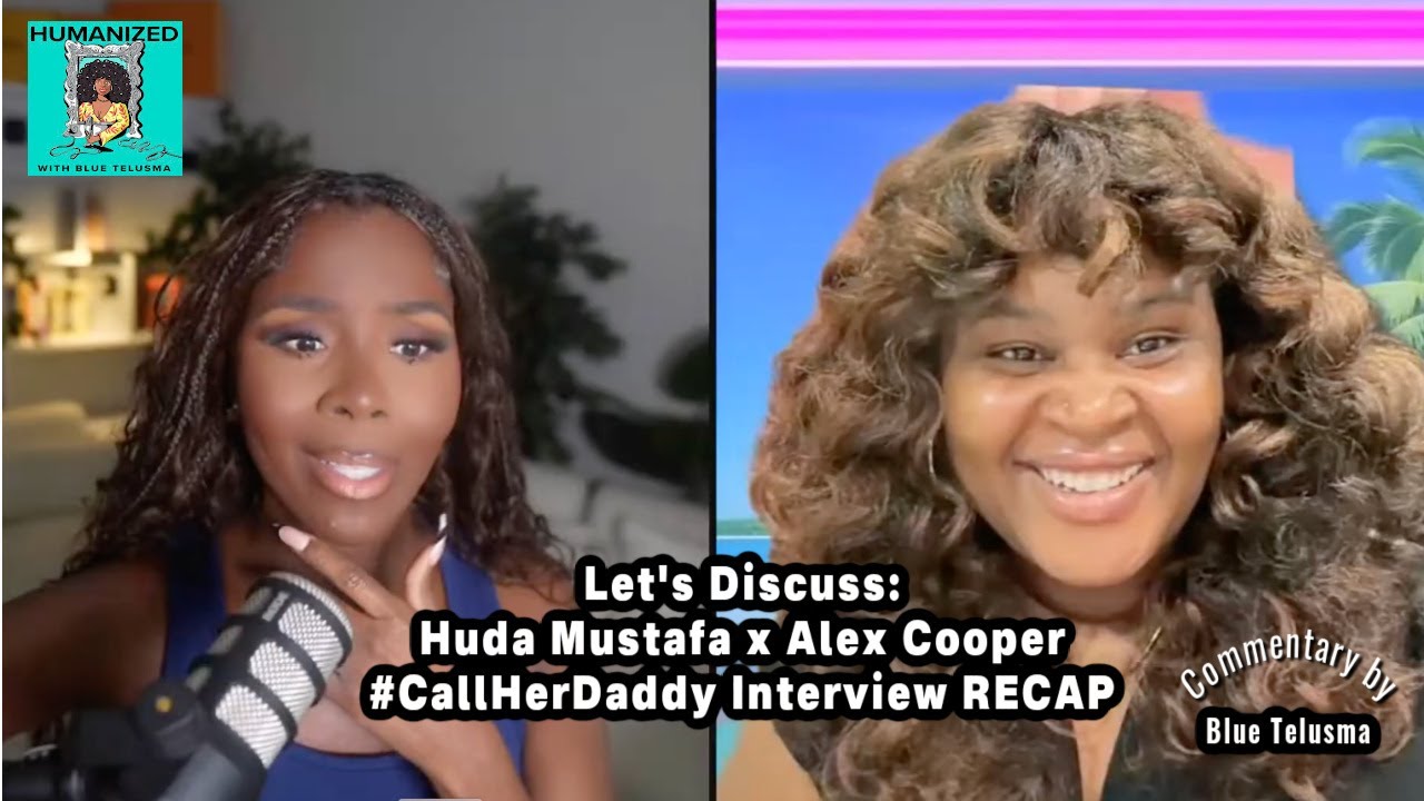 ICYMI: Huda Mustafa x Alex Cooper #CallHerDaddy Interview RECAP