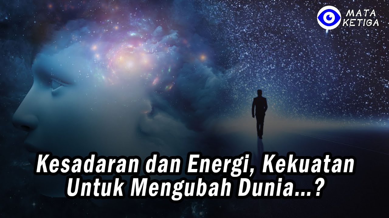 Kesadaran dan Energi, Kekuatan Untuk Mengubah Dunia&hellip;?