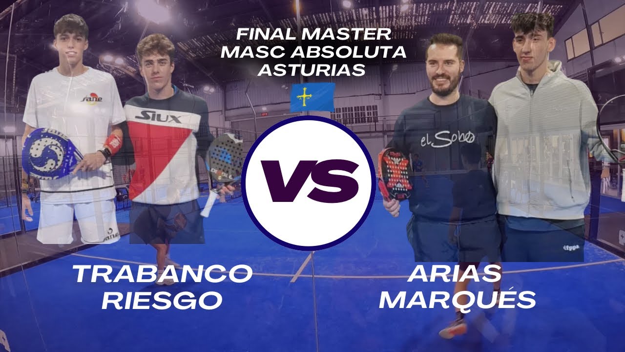 PÁDEL - FINAL MASTER ASTURIAS. Trabanco Riesgo vs Arias Marqués.
