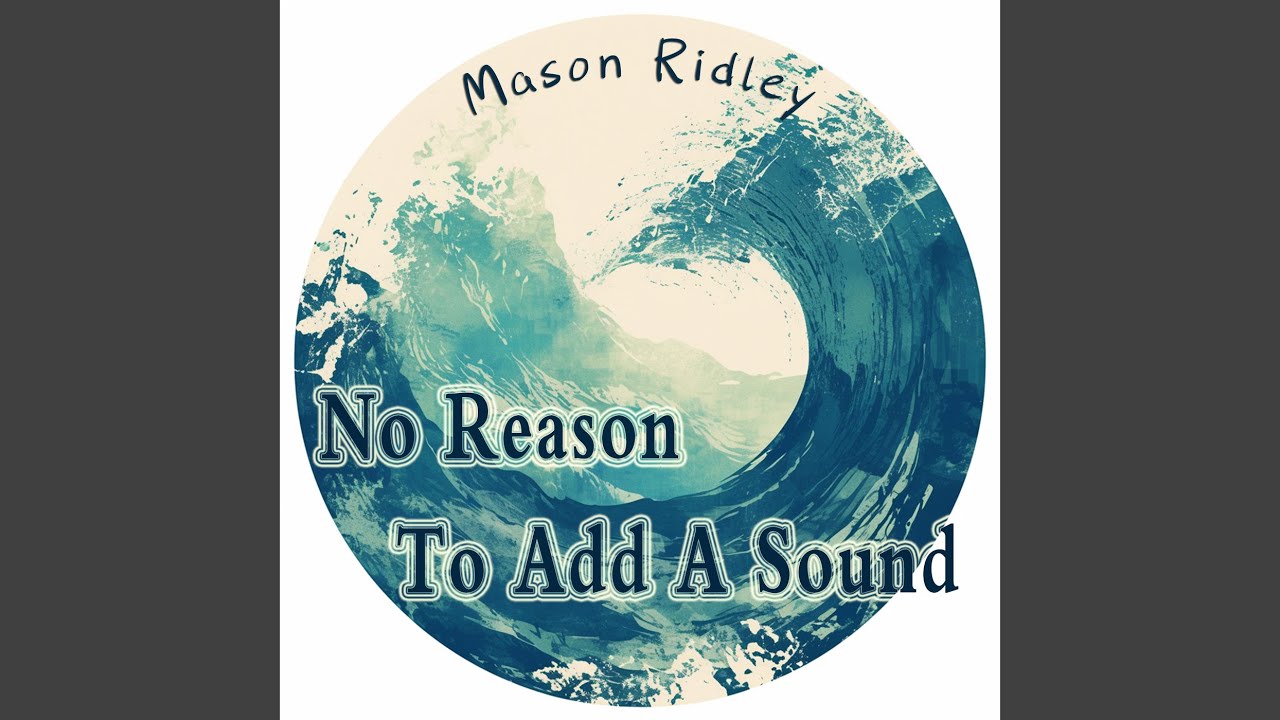No Reason To Add A Sound (Soft Version)