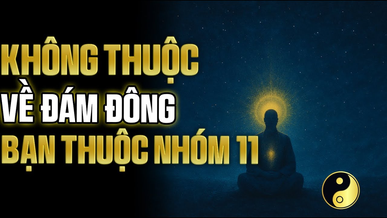 Nếu Video Này Tìm Đến Bạn… Có Thể, Bạn Thuộc Tần Số Nhóm 11 | Cổ Nhân Bí Thuật