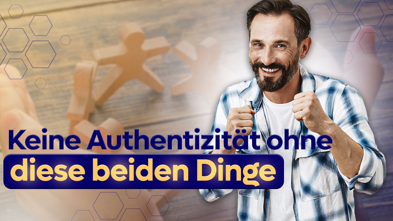 Keine Authentizität ohne diese beiden Dinge