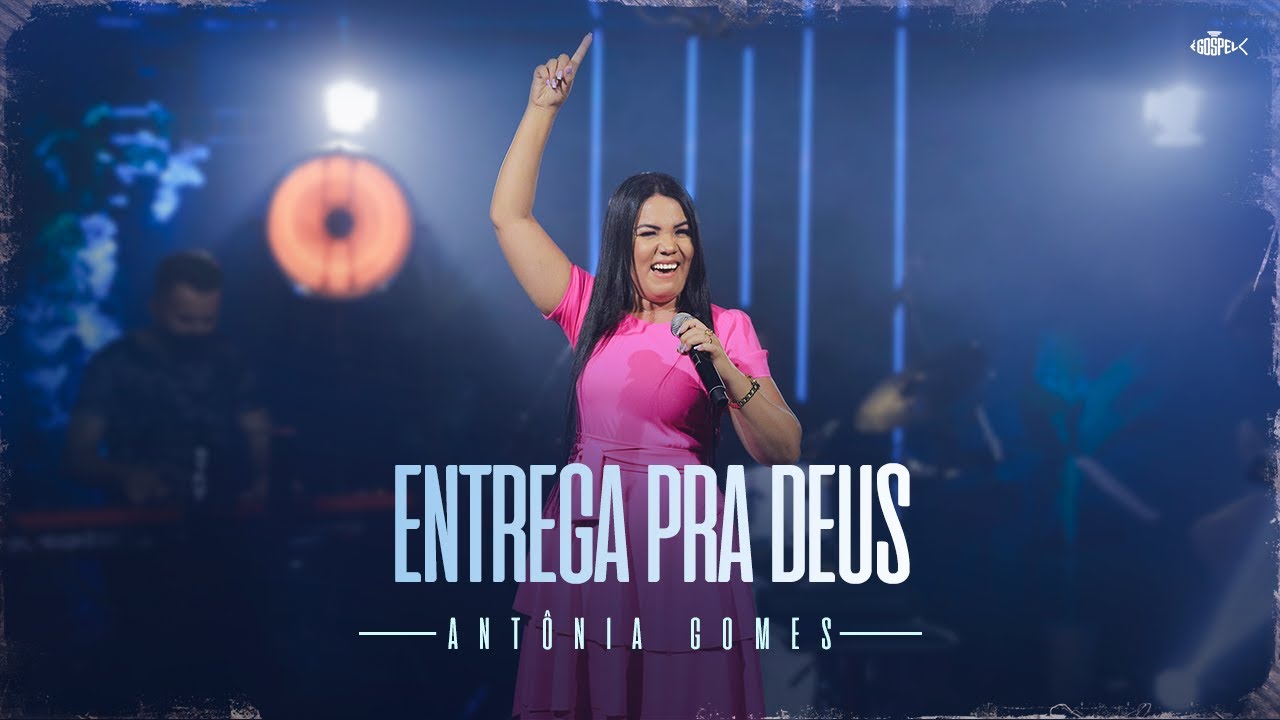 Ant&ocirc;nia Gomes - Entrega Pra Deus (Ao vivo) | Clipe Oficial