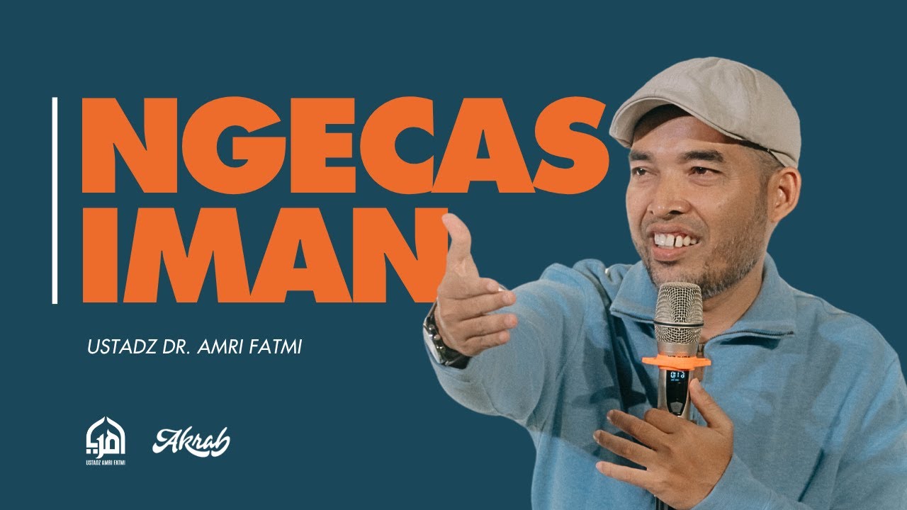 Ngecas Iman - Ust. Dr. Amri Fatmi, Lc. MA