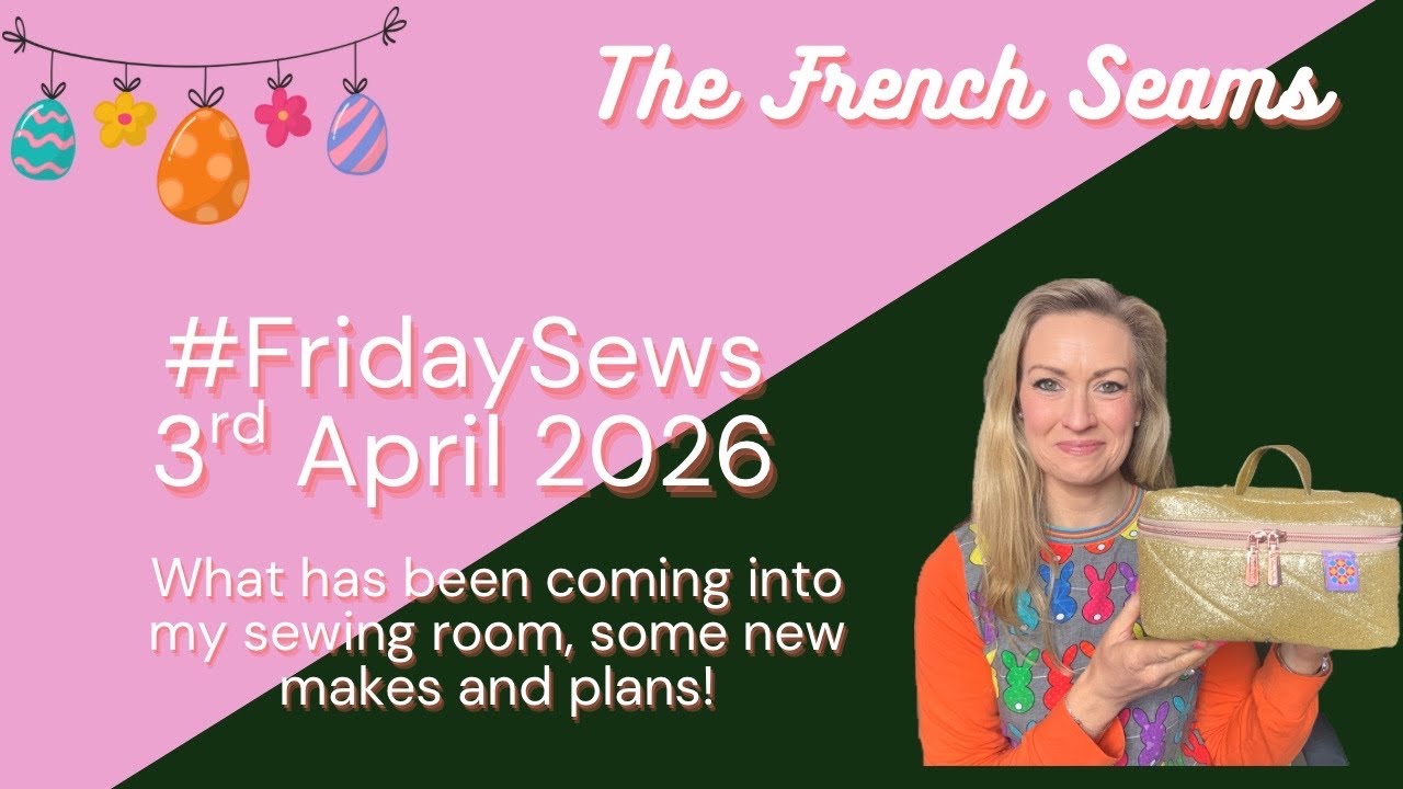 #FridaySews 3rd April 2026. What has been coming into my sewing room, some new makes and plans!