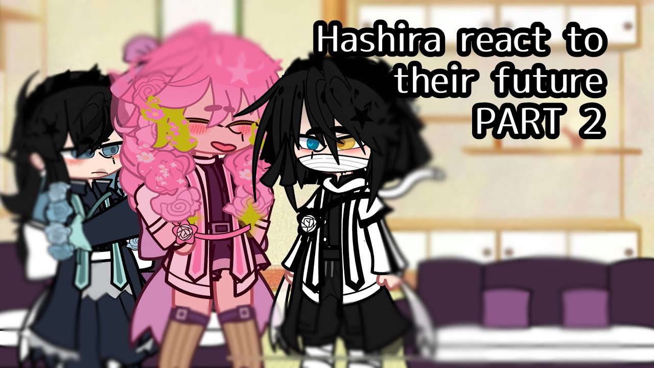 Hashira react to their future // Part 2/3 // Read desc