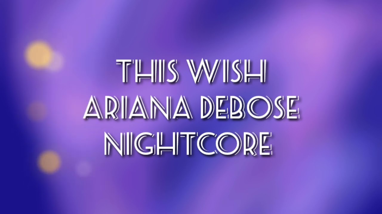 This Wish | Nightcore | Ariana DeBose