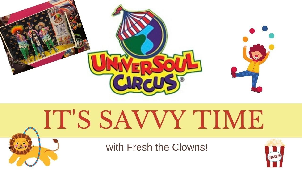 Universoul Circus | It's Savvy FUN TIME! @universoulcircus @freshtheclownsss