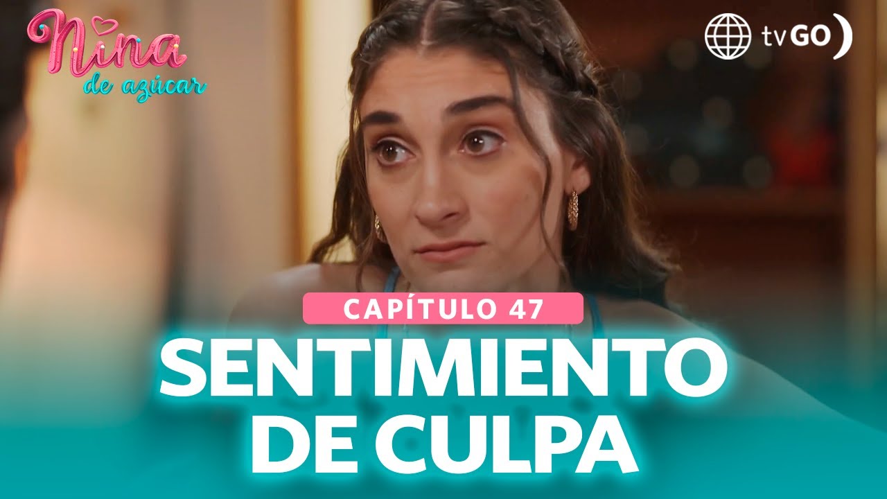 Nina de azúcar: Valentina se siente mal por tener a unos padres crueles (Capítulo n° 47)