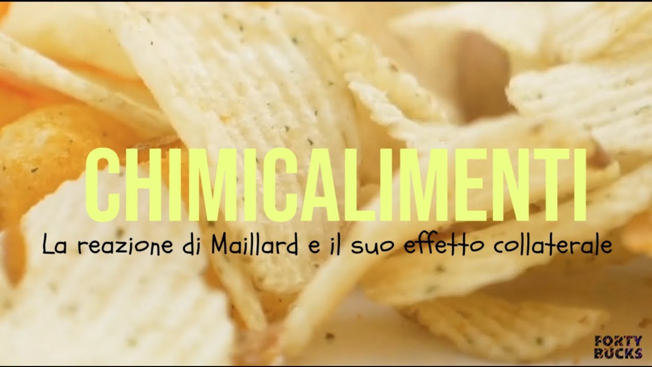 La reazione di Maillard e il suo effetto collaterale - Forty Bucks - CHIMICALIMENTI E1