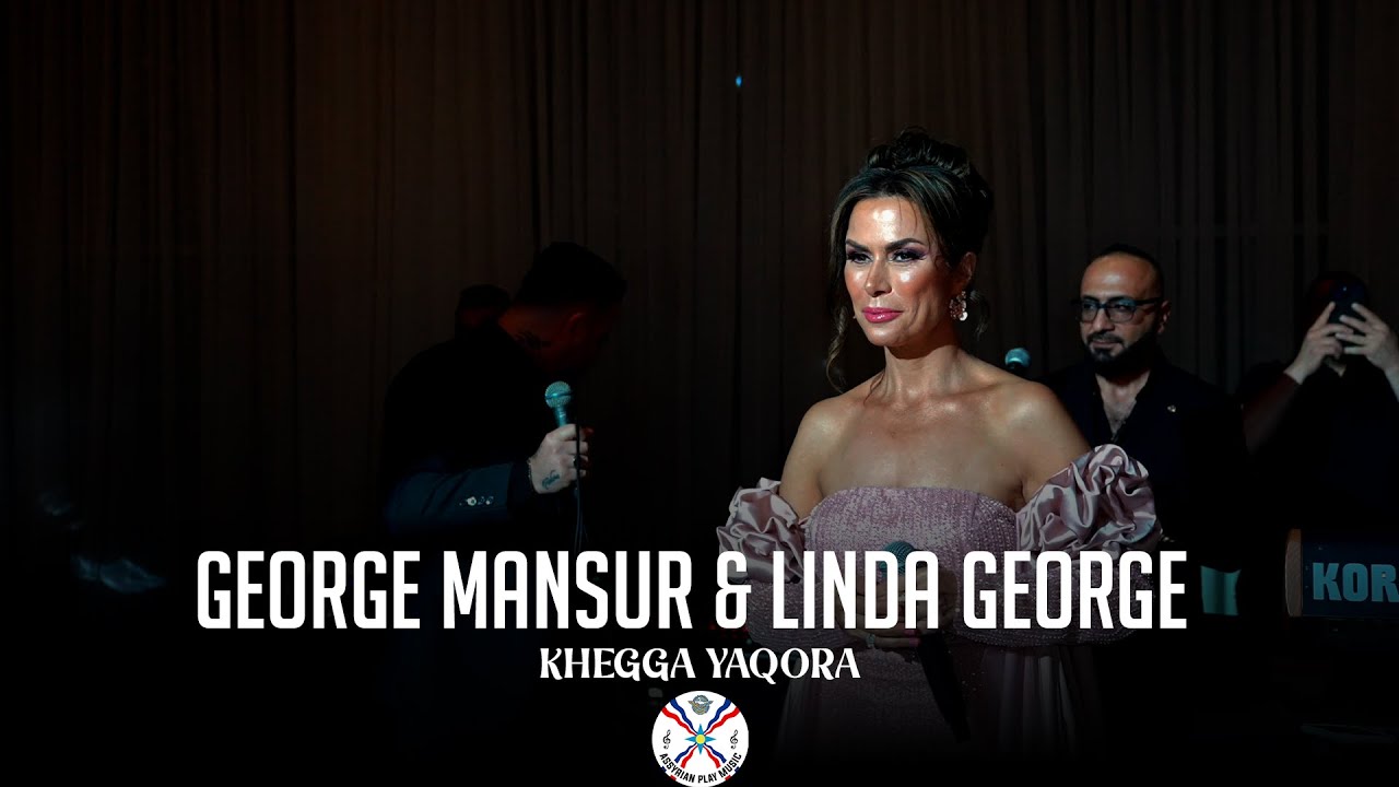 George Mansur & Linda George | Khegga Yaqora Live #assyrian
