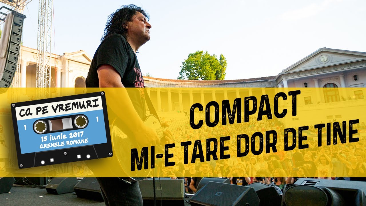Compact - Mi-e tare dor de tine (live @ Ca pe vremuri)