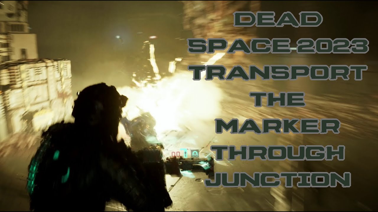 Dead Space 2023 &ndash; Part 85 &ndash; Transport the Marker through Junction