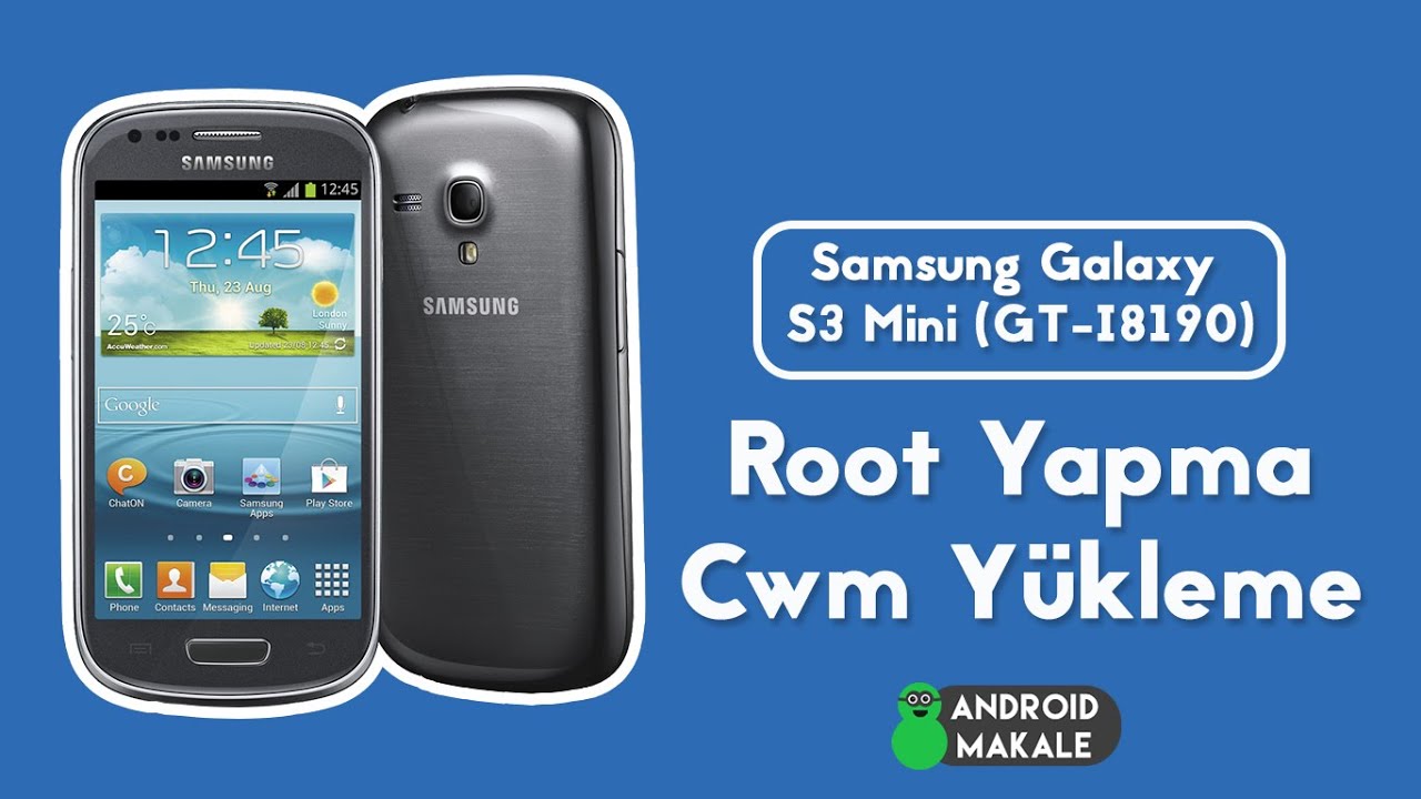 Samsung Galaxy S3 Mini (GT-I8190) Root Yapma ve Cwm Recovery Yükleme