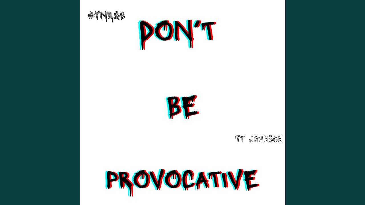 Don't Be Provocative