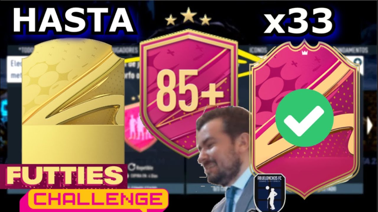 x10 85+ HASTA QUE ME TOQUEN x33 FUTTIES ✅ Challenge 33 FUTTIES