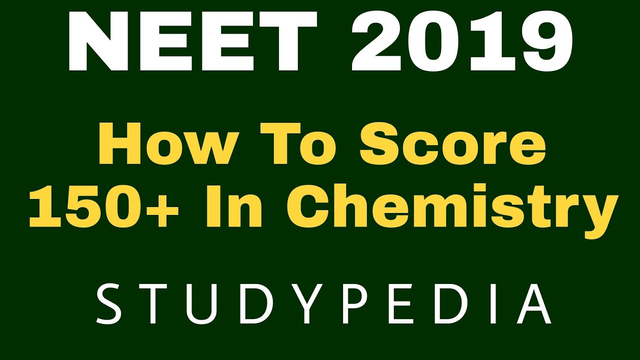 How To Score 150+ In Chemistry In NEET 2019 | Studypedia