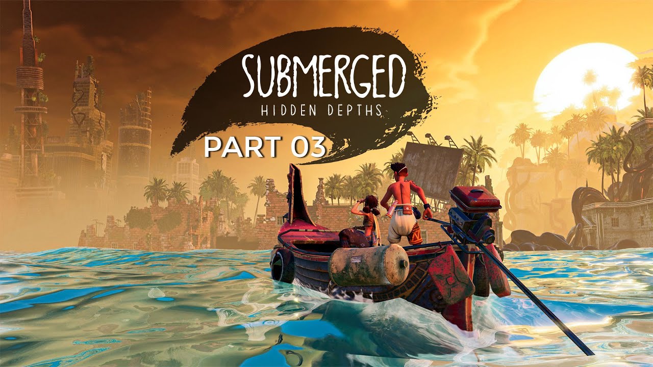 Submerged Hidden Depths | Exploring the Sunken World ! | part 03 ( Ending )