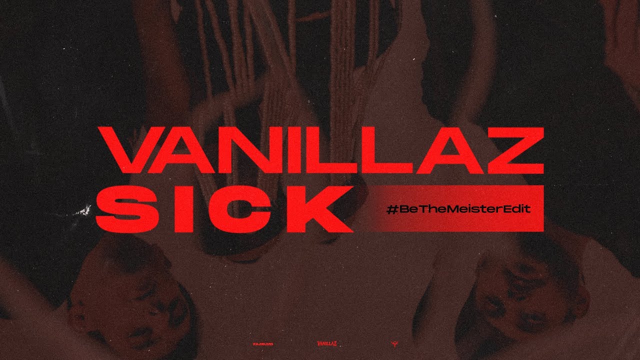 Vanillaz - Sick (#BeTheMeister Edit) [Official Video]