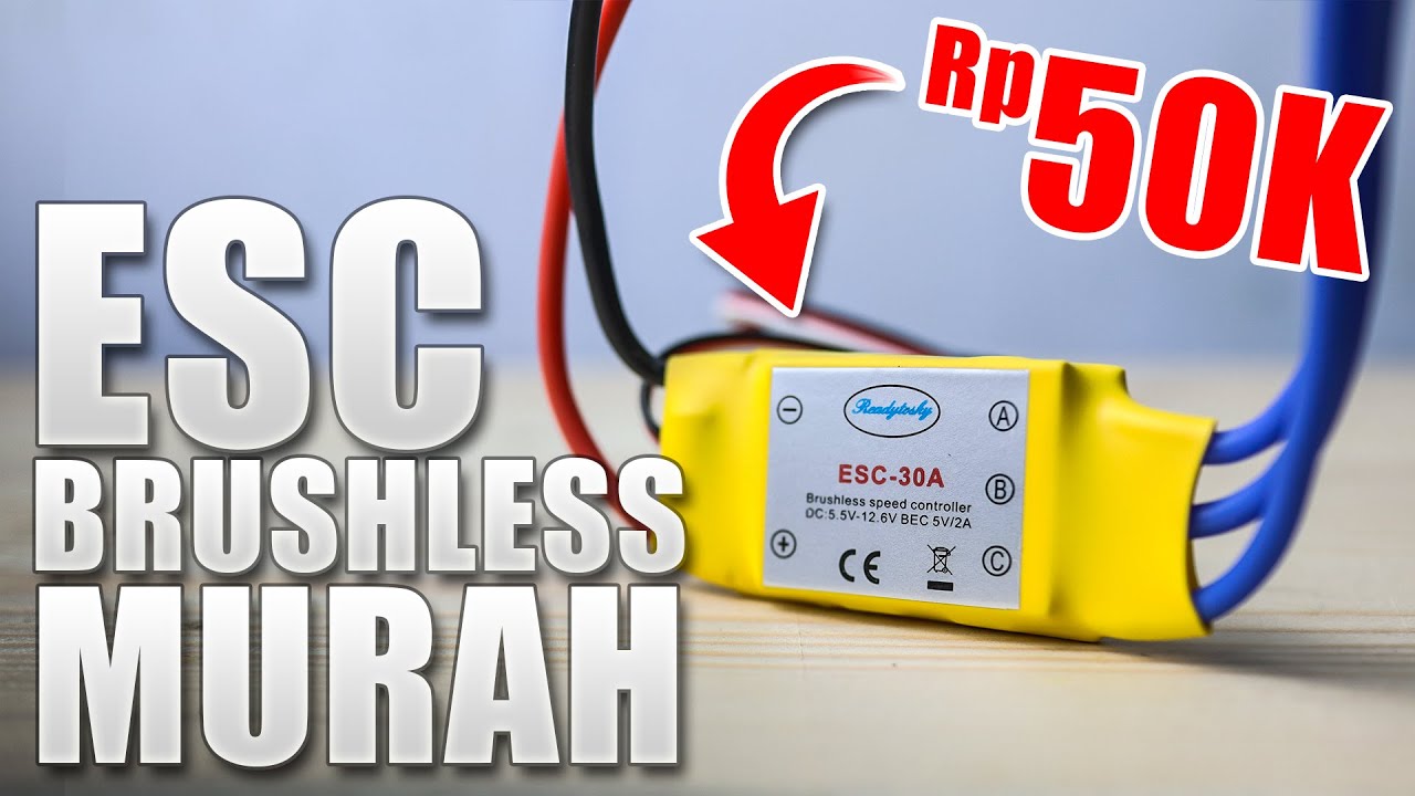 ESC BRUSHLESS TERMURAH ! Mencoba ESC 30A Untuk Motor Brushless 50ribuan | Cheapest 30A Brushless ESC