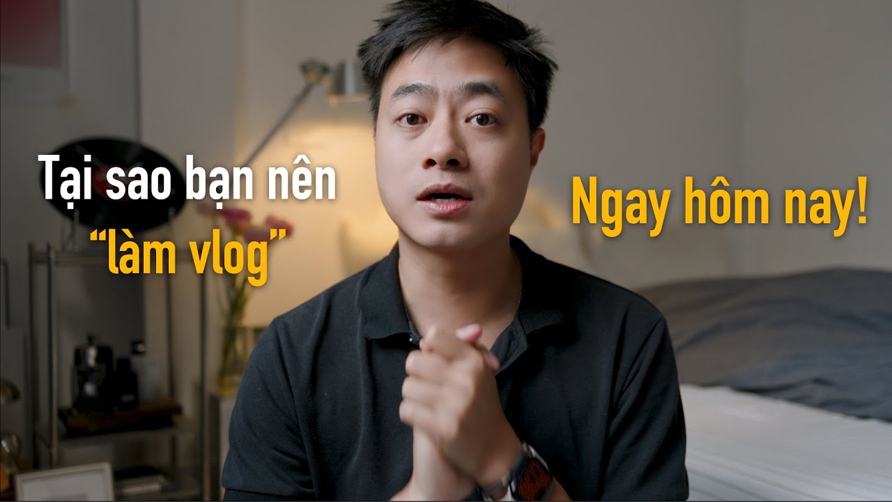 Tại sao bạn nên bắt đầu làm Vlog ngay hôm nay? 🎥