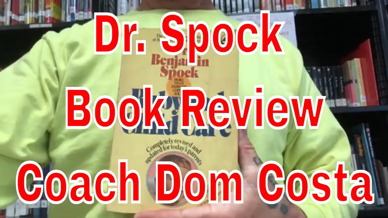 Baby and Child Care by Dr. Benjamin Spock Book Review by Coach Dom Costa