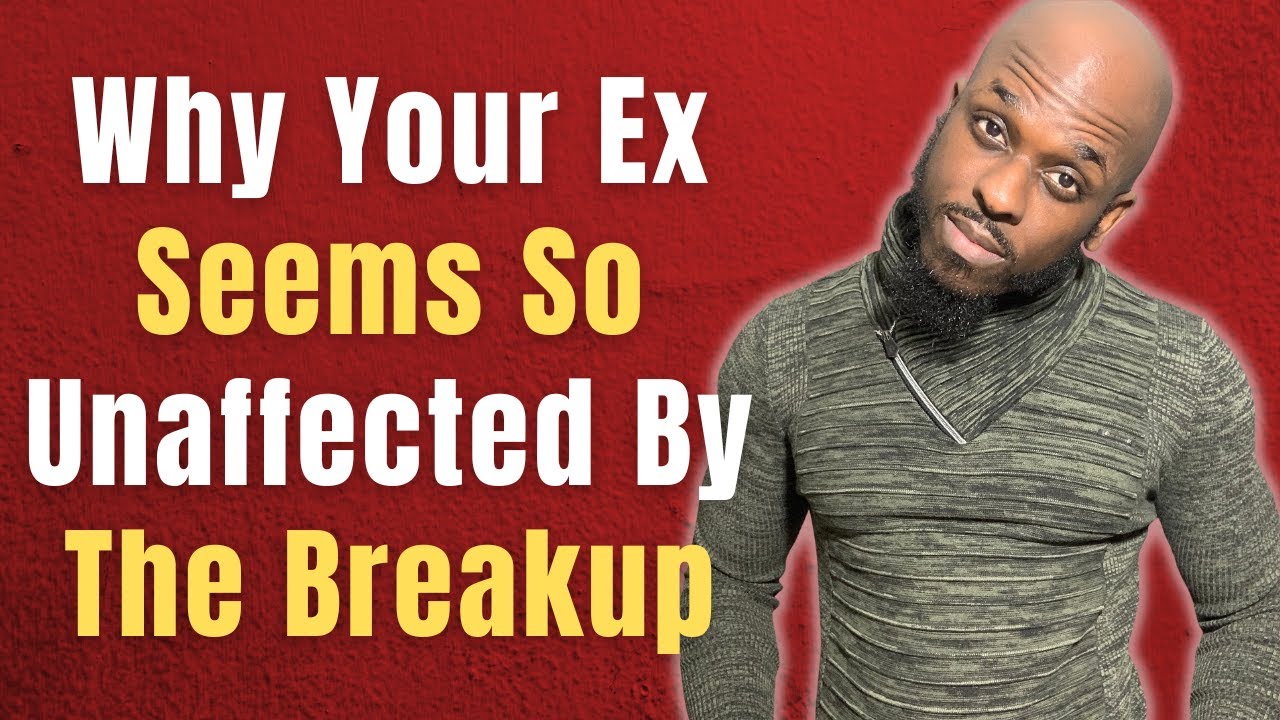 WHY YOUR EX IS SO UNBOTHERED BY THE BREAKUP | How Your Ex Showed Red Flags Before The End