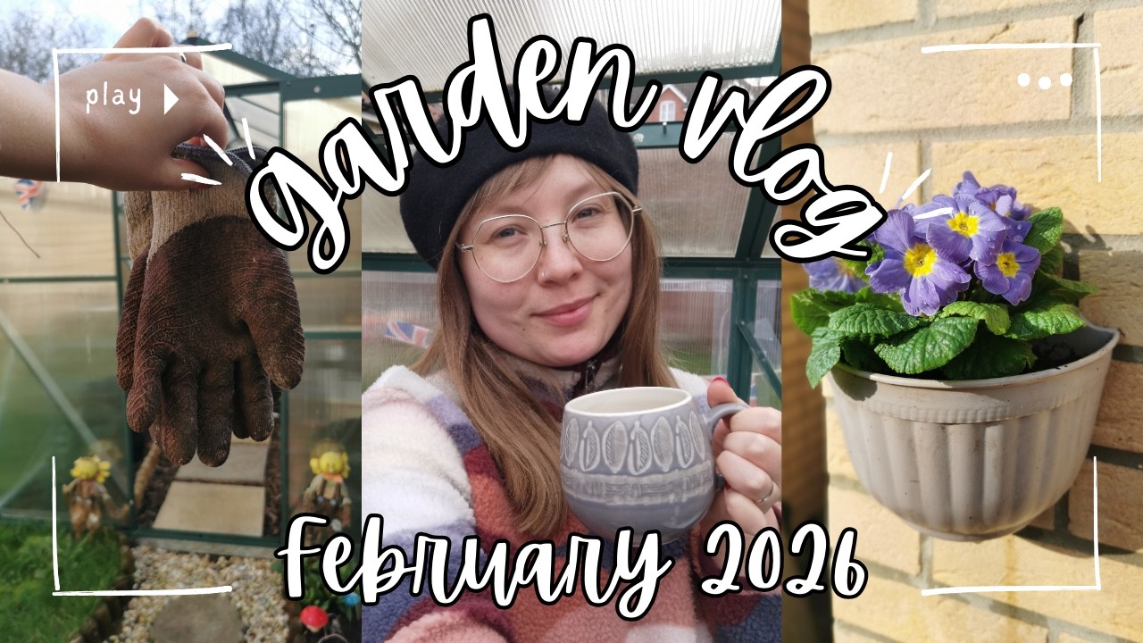 Garden Vlog - February 2026!