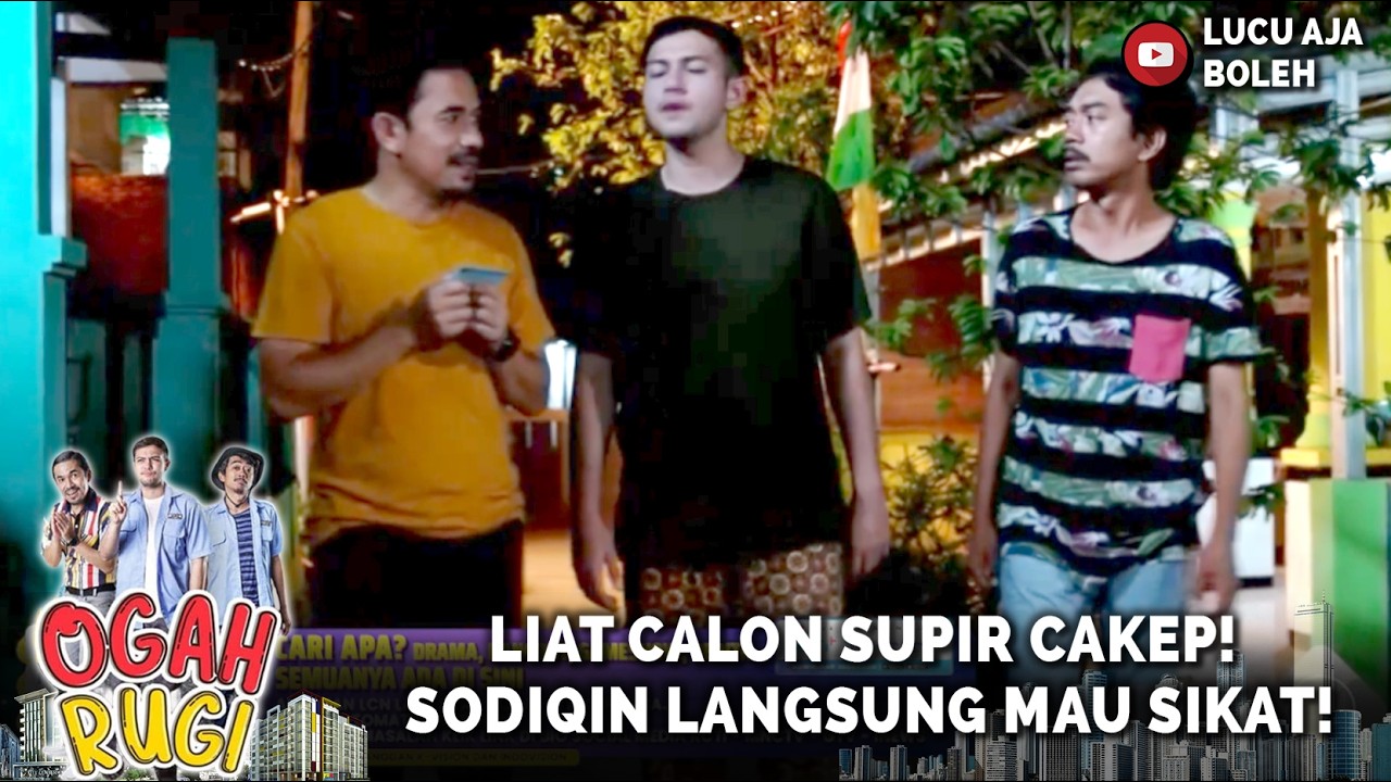 LIAT CALON SUPIR CAKEP! SODIQIN LANGSUNG MAU SIKAT! | OGAH RUGI EPISODE 34 PART 3