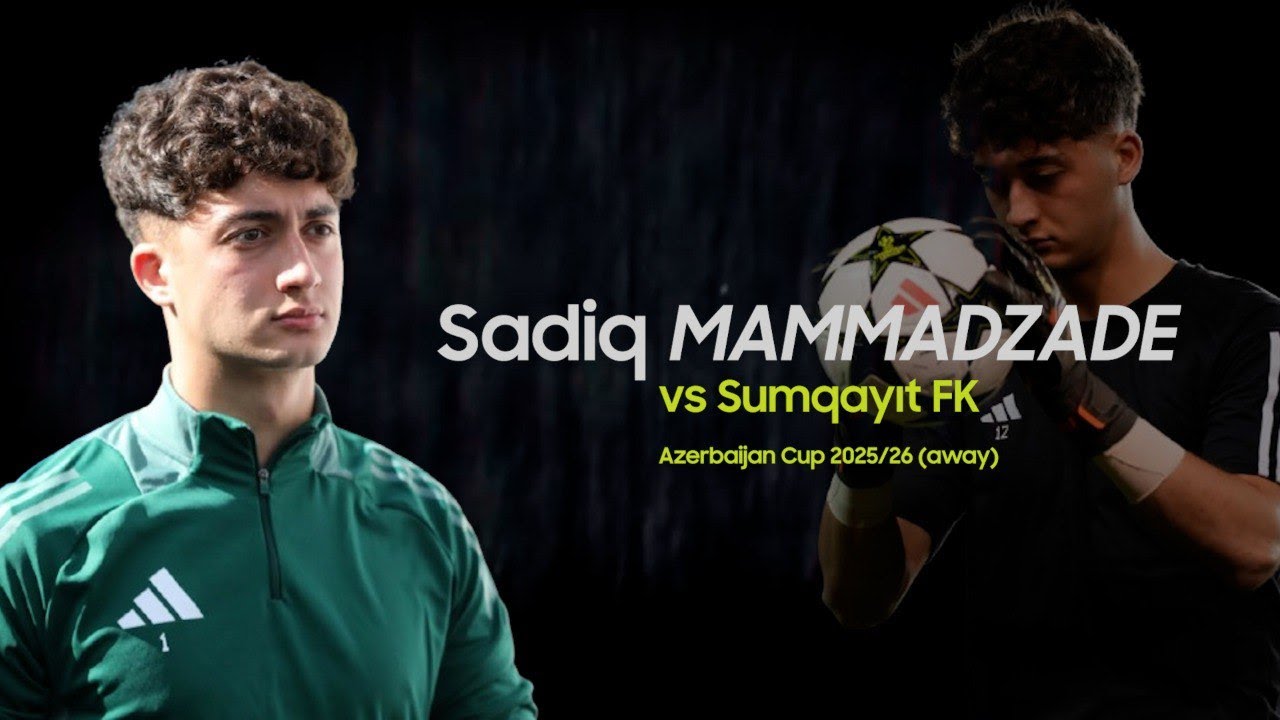 Sadiq MAMMADZADE vs Sumqayıt FK | 2025/26
