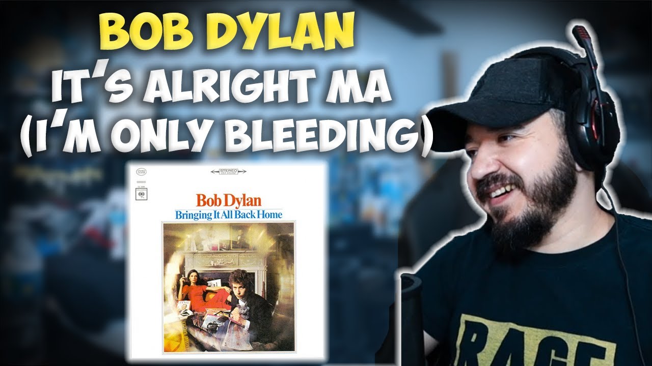 BOB DYLAN - It's Alright Ma (I'm Only Bleeding) | FIRST TIME REACTION TO BOB DYLAN ITS ALRIGHT MA