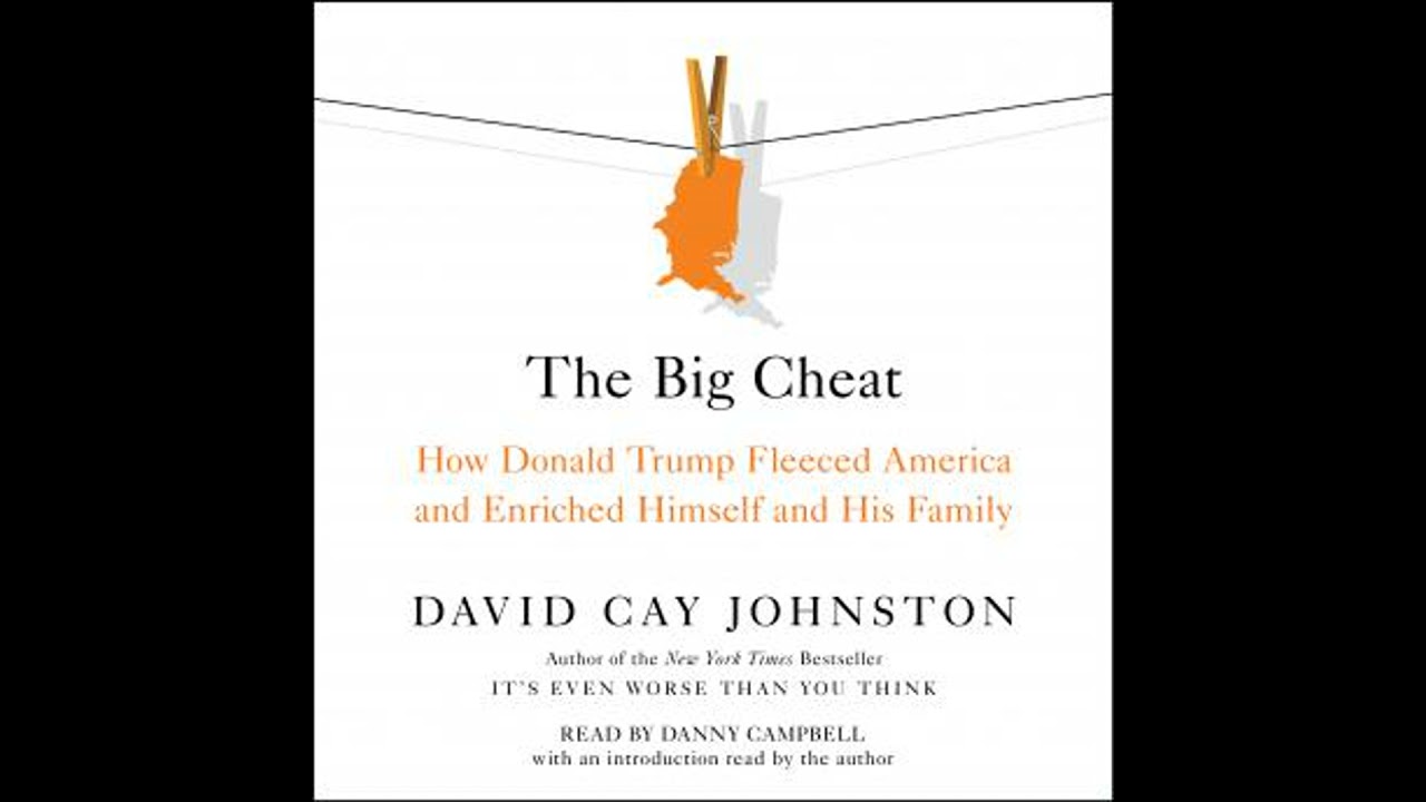 Big Cheat: How Donald Trump Fleeced America and Enriched Himself and His Family - David Cay Johnston