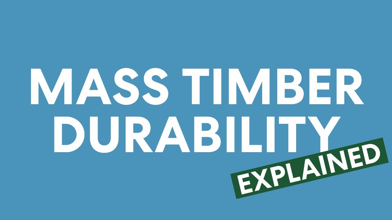 Mass Timber Durability: Explained