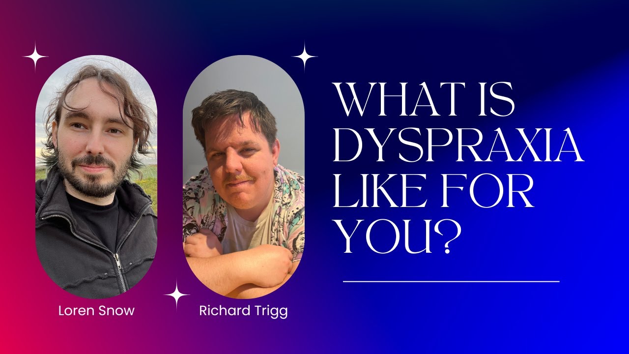 What is Dyspraxia like for you?