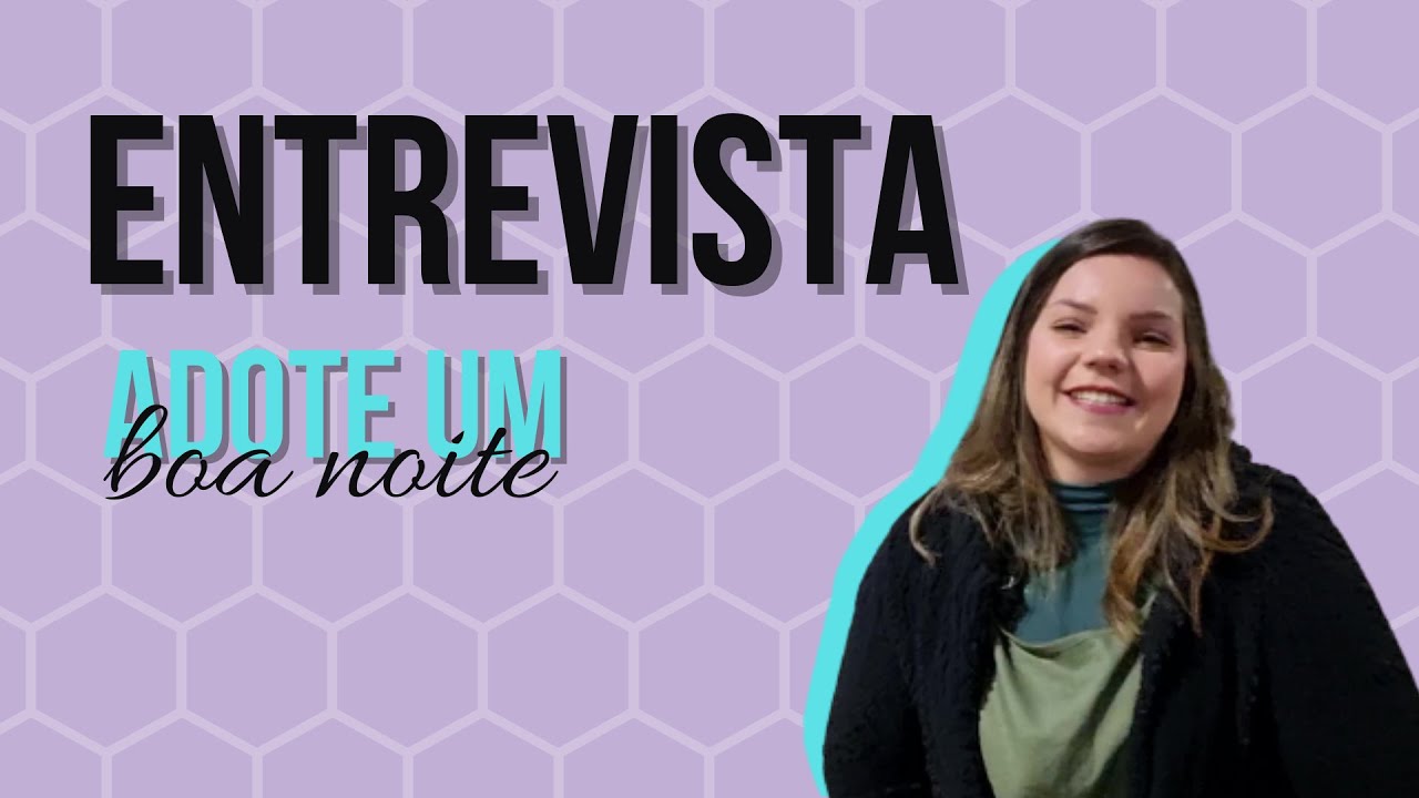Entrevista sobre o projeto ADOTE UM BOA NOITE