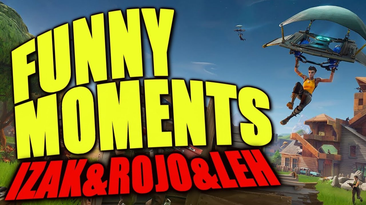 FORTNITE – FUNNY MOMENTS #2 – IZAK & ROJO & LEH