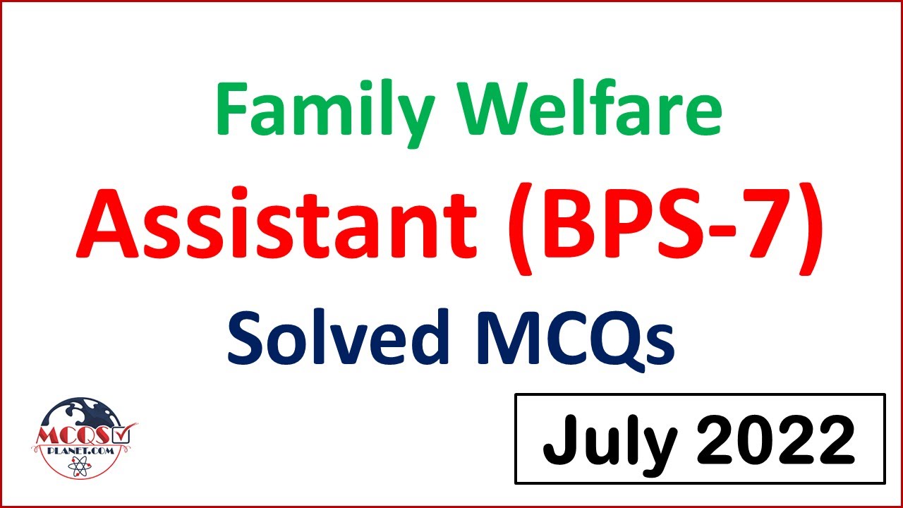 Family Welfare Assistant (BPS-7) Paper Solved MCQs July 2022 | Today Paper MCQs | Mcqsplanet